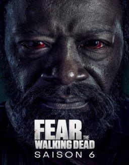 voir serie Fear the Walking Dead saison  6