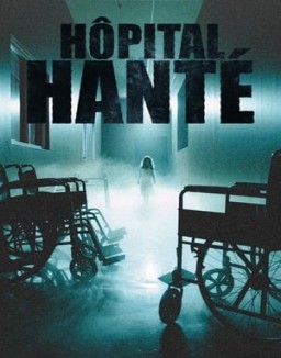 voir serie Haunted Hospitals saison  1