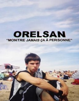 voir serie ORELSAN : Montre jamais ça à personne saison  1