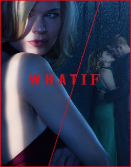 série WHAT / IF